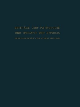 Beiträge zur Pathologie und Therapie der Syphilis