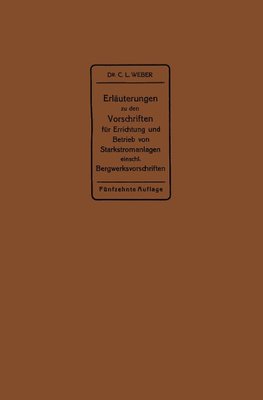 Erläuterungen zu den Vorschriften für die Errichtung und den Betrieb elektrischer Starkstromanlagen einschließlich Bergwerksvorschriften und zu den Bestimmungen für Starkstromanlagen in der Landwirtschaft