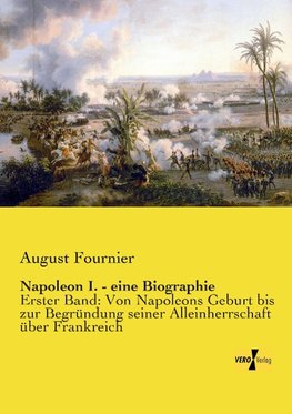 Napoleon I. - eine Biographie