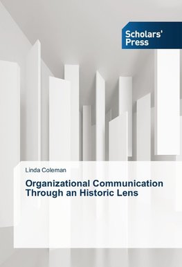 Organizational Communication Through an Historic Lens