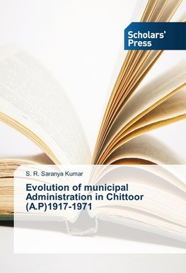 Evolution of municipal Administration in Chittoor (A.P)1917-1971