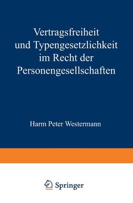 Vertragsfreiheit und Typengesetzlichkeit im Recht der Personengesellschaften