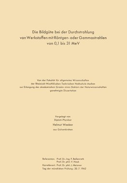 Die Bildgüte bei der Durchstrahlung von Werkstoffen mit Röntgen- oder Gammastrahlen von 0,1 bis 31 MeV