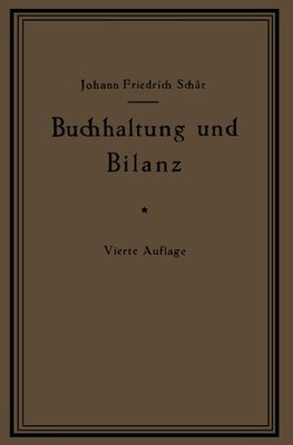 Buchhaltung und Bilanz auf wirtschaftlicher, rechtlicher und mathematischer Grundlage für Juristen, Ingenieure, Kaufleute und Studierende der Privatwirtschaftslehre, mit Anhängen über "Bilanzverschleierung" und "Teuerung Geldentwertung und Bilanz"