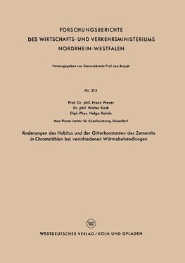 Änderungen des Habitus und der Gitterkonstanten des Zementits in Chromstählen bei verschiedenen Wärmebehandlungen