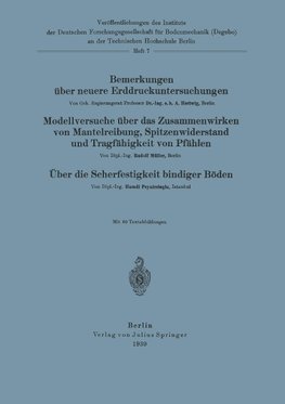 Bemerkungen über neuere Erddruckuntersuchungen. Modellversuche über Zusammenwirken von Mantelreibung, Spitzenwiderstand und Tragfähigkeit von Pfählen. Über die Scherfestigkeit bindiger Böden