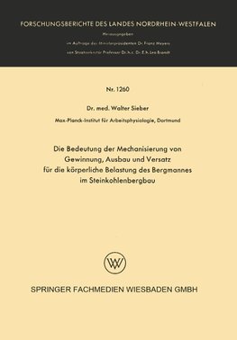 Die Bedeutung der Mechanisierung von Gewinnung, Ausbau und Versatz für die körperliche Belastung des Bergmannes im Steinkohlenbergbau