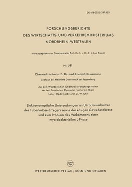 Elektronenoptische Untersuchungen an Ultradünnschnitten des Tuberkulose-Erregers sowie der käsigen Gewebsnekrose und zum Problem des Vorkommens einer mycrobakteriellen L-Phase