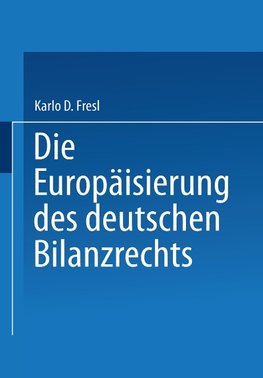 Die Europäisierung des deutschen Bilanzrechts