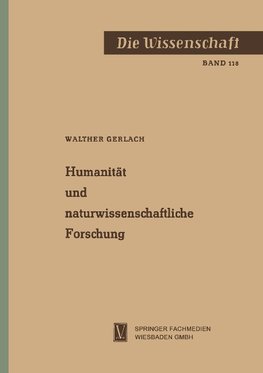 Humanität und naturwissenschaftliche Forschung