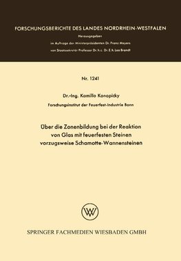 Über die Zonenbildung bei der Reaktion von Glas mit feuerfesten Steinen, vorzugsweise Schamotte-Wannensteinen