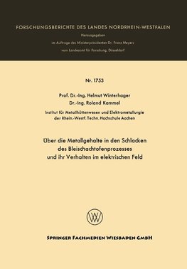 Über die Metallgehalte in den Schlacken des Bleischachtofenprozesses und ihr Verhalten im elektrischen Feld