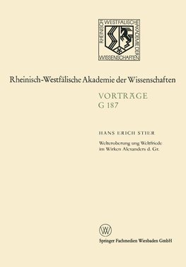 Welteroberung und Weltfriede im Wirken Alexanders d. Gr.