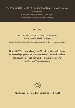 Über die Wechselwirkung der Glas- bzw. Schmelzphase in schmelzgegossenen Wannensteinen mit technischen Bleisilikat-, Borosilikat- und Natronkalkgläsern bei hohen Temperaturen