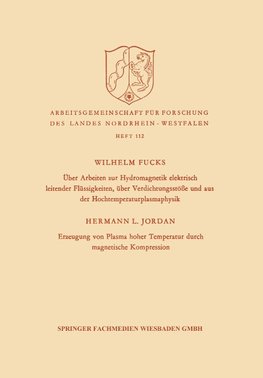 Über Arbeiten zur Hydromagnetik elektrisch leitender Flüssigkeiten, über Verdichtungsstöße und aus der Hochtemperaturplasmaphysik. Erzeugung von Plasma hoher Temperatur durch magnetische Kompression