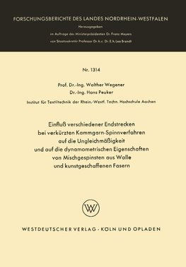 Einfluß verschiedener Endstrecken bei verkürzten Kammgarn-Spinnverfahren auf die Ungleichmäßigkeit und auf die dynamometrischen Eigenschaften von Mischgespinsten aus Wolle und kunstgeschaffenen Fasern