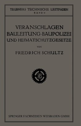 Veranschlagen, Bauleitung, Baupolizei und Heimatschutzgesetze