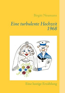 Eine turbulente Hochzeit 1968