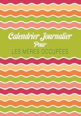 Calendrier Journalier Pour Les Meres Occupees