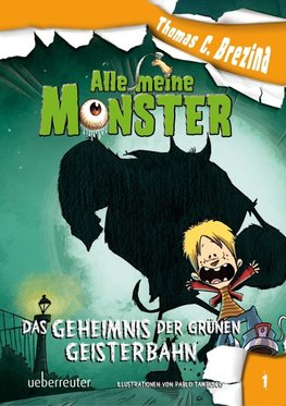 Alle meine Monster. Das Geheimnis der grünen Geisterbahn