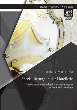 Spezialisierung in der Hotellerie: Wettbewerbsvorteile durch Nischenstrategien in der KMU Hotellerie