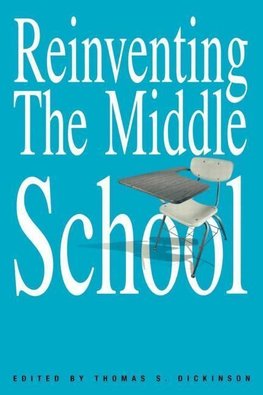 Dickinson, T: Reinventing the Middle School