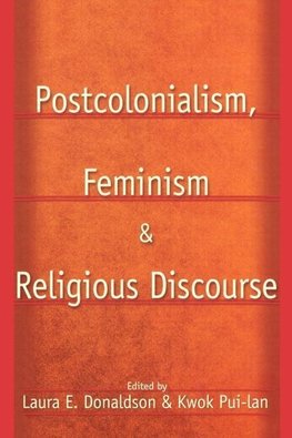 Pui-Lan, K: Postcolonialism, Feminism and Religious Discours