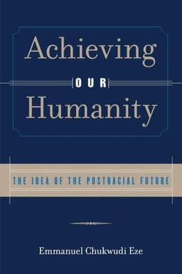 Eze, E: Achieving Our Humanity