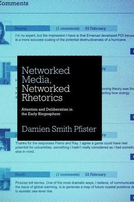 Pfister, D: Networked Media, Networked Rhetorics