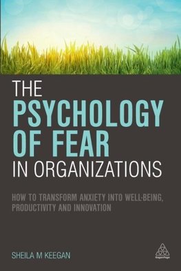 The Psychology of Fear in Organizations