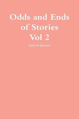 Odds and Ends of Stories Vol 2