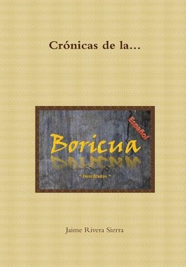 Crónicas de la Boricua; Descifradas