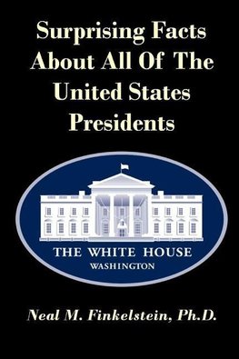 Surprising Facts about All of the United States Presidents