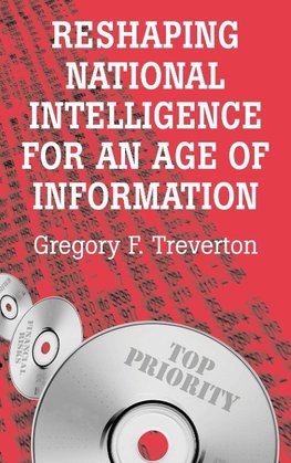 Reshaping National Intelligence for an Age of Information