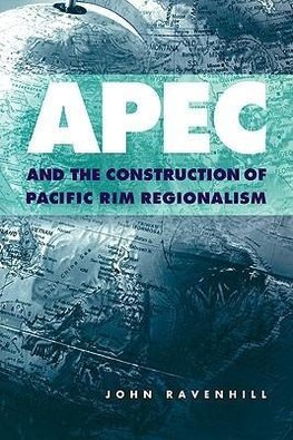 Apec and the Construction of Pacific Rim Regionalism