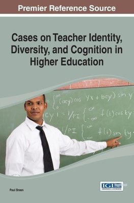 Cases on Teacher Identity, Diversity, and Cognition in Higher Education