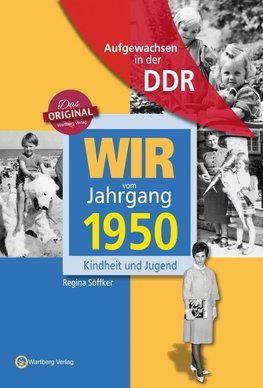 Wir vom Jahrgang 1950. Aufgewachsen in der DDR