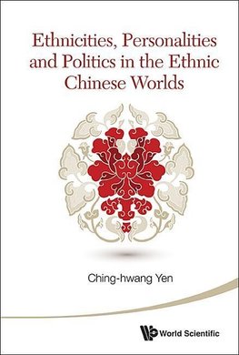 Ching-Hwang, Y:  Ethnicities, Personalities And Politics In