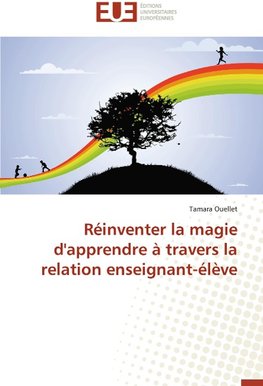 Réinventer la magie d'apprendre à travers la relation enseignant-élève