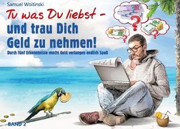 Tu was Du liebst - und trau Dich Geld zu nehmen!