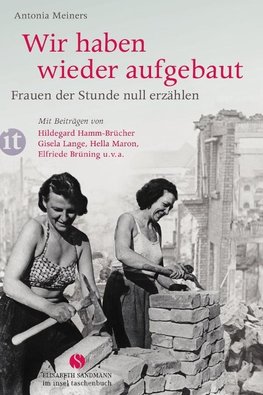 Wir haben wieder aufgebaut: Frauen der Stunde null erzählen