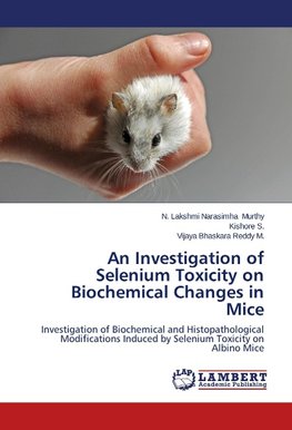 An Investigation of Selenium Toxicity on Biochemical Changes in Mice