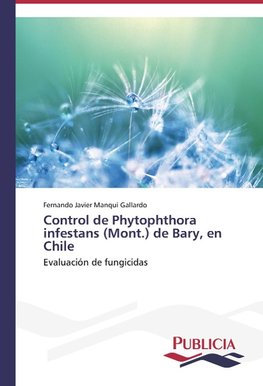 Control de Phytophthora infestans (Mont.) de Bary, en Chile