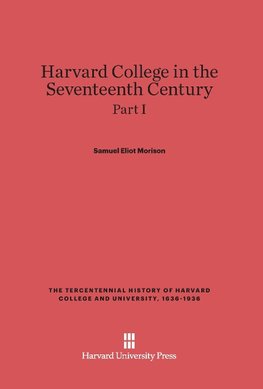 Harvard College in the Seventeenth Century, Part I