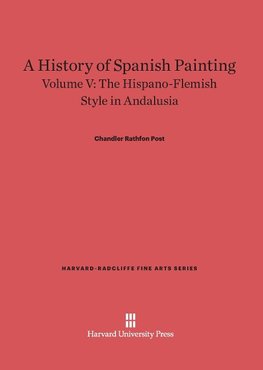 A History of Spanish Painting, Volume V, The Hispano-Flemish Style in Andalusia