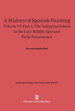 A History of Spanish Painting, Volume VI-Part 1, The Valencian School in the Late Middle Ages and Early Renaissance