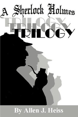 A Sherlock Holmes Trilogy