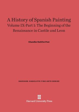 A History of Spanish Painting, Volume IX-Part 1, The Beginning of the Renaissance in Castile and Leon