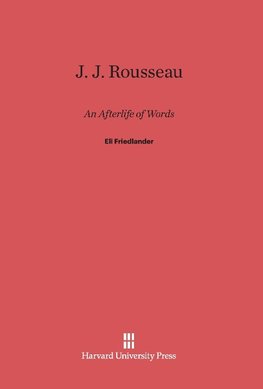 J. J. Rousseau: An Afterlife of Words