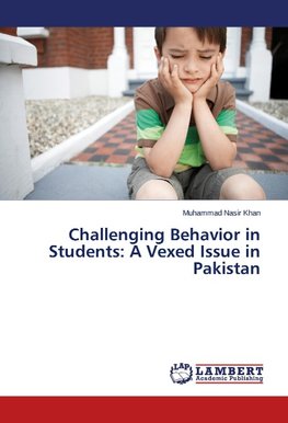 Challenging Behavior in Students: A Vexed Issue in Pakistan